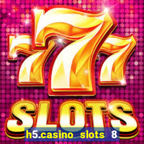 h5.casino slots 8 paga mesmo